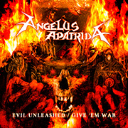 Angelus Apatrida: Evil Unleashed / Give 'Em War  (Re-Release)