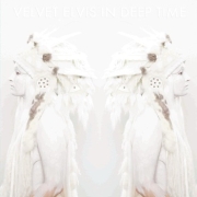 Velvet Elvis: In Deep Time