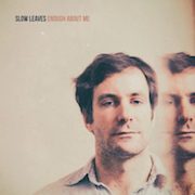 Review: Slow Leaves - Enough About Me