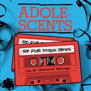 Adolescents: The Rob Ritter Tapes – Live At Starwood 1980/1981