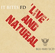 It Bites FD: Live And Natural