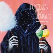 Review: Mars Mushrooms - Funerals And Carnivals