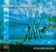 Review: Parallel Or 90 Degrees - aftersometimelater