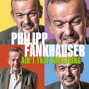 Review: Philipp Fankhauser - Ain't That Something