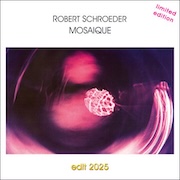 Robert Schroeder: Mosaique Edit 2025